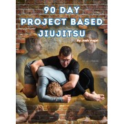 90 Day Project Based Jiu Jitsu by Josh Vogel
