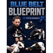Blue Belt Blueprint by Kristian Woodmansee Blue Belt Blueprint by Kristian Woodmansee