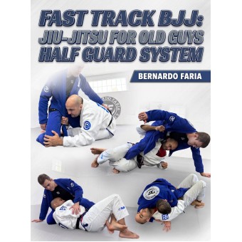 Fast Track BJJ Jiu Jitsu for Old Guys Half Guard System by Bernardo Faria Fast Track BJJ Jiu Jitsu for Old Guys Half Guard System by Bernardo Faria