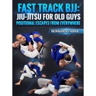 Fast Track BJJ Jiu Jitsu For Old Guys Positional Escapes From Everywhere by Bernardo Faria
