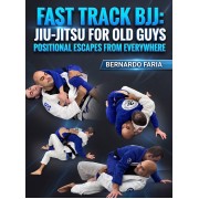Fast Track BJJ Jiu Jitsu For Old Guys Positional Escapes From Everywhere by Bernardo Faria Fast Track BJJ Jiu Jitsu For Old Guys Positional Escapes From Everywhere by Bernardo Faria