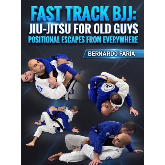 Fast Track BJJ Jiu Jitsu For Old Guys Positional Escapes From Everywhere by Bernardo Faria Fast Track BJJ Jiu Jitsu For Old Guys Positional Escapes From Everywhere by Bernardo Faria