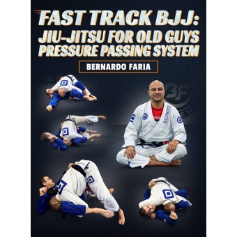 Fast Track BJJ Jiu-Jitsu for Old Guys Pressure Passing System by Bernardo Faria Fast Track BJJ Jiu-Jitsu for Old Guys Pressure Passing System by Bernardo Faria