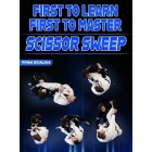 First to Learn First to Master Scissor Sweep by Ryan Scialoia