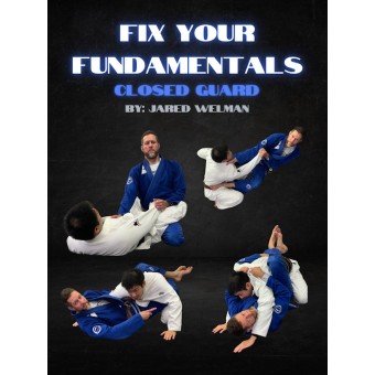 Fix Your Fundamentals Closed Guard by Jared Welman