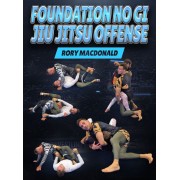 Foundation NoGi Jiu Jitsu Offense by Rory Macdonald
