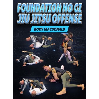 Foundation NoGi Jiu Jitsu Offense by Rory Macdonald