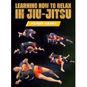 Learning How to Relax in JiuJitsu by Professor Henry Akins