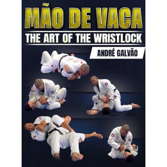 Mao De Vaca The Art of The Wrist Lock by Andre Galvao