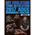 My Evolution Your Revolution 2017 ADCC Scrimmage Analysis by Gordon Ryan My Evolution Your Revolution 2017 ADCC Scrimmage Analysis by Gordon Ryan