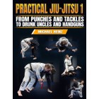 Practical Jiu Jitsu 1 From Punches And Tackles to Drunk Uncles and Handguns by Michael Heinz Practical Jiu Jitsu 1 From Punches And Tackles to Drunk Uncles and Handguns by Michael Heinz