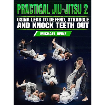 Practical Jiu Jitsu 2 Using The Legs To Defend Strangle and Knock Teeth Out by Michael Heinz