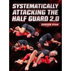 Systematically Attacking The Half Guard 2.0 by Gordon Ryan Systematically Attacking The Half Guard 2.0 by Gordon Ryan