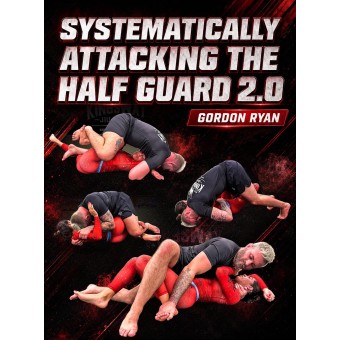 Systematically Attacking The Half Guard 2.0 by Gordon Ryan