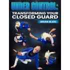 Under Control Transforming Your Closed Guard by Brian Glick Under Control Transforming Your Closed Guard by Brian Glick