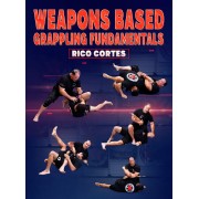 Weapons Based Grappling Fundamentals by Rico Cortes
