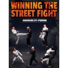 Winning The Street Fight The Self-Defense Encyclopedia for Surviving and Dominating Physical Attacks by Georges St. Pierre