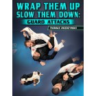 Wrap Them Up Slow Them Down Guard Attacks by Thomas Rozdzynski