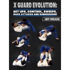 X Guard Evolution Set Ups, Control, Sweeps,Back Attacks and Submissions by Andy Murasaki