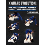 X Guard Evolution Set Ups, Control, Sweeps,Back Attacks and Submissions by Andy Murasaki