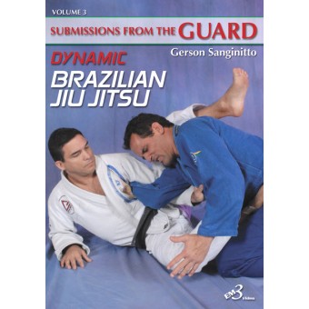Dynamic Brazilian Jiu-jitsu: Submissions from the Guard-Gerson Sanginitto