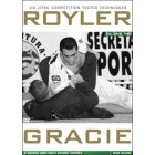 Royler Gracie Competition Tested Techniques-Guard and Half-Guard Passes