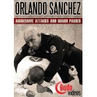 Aggressive Attacks and Guard Passes-Orlando Sanchez
