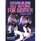 Brazilian Jiu Jitsu Self-Defense For Women by Deborah Gracie