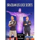 Brazilian Leg Lock Secrets by Rodrigo Artilheiro