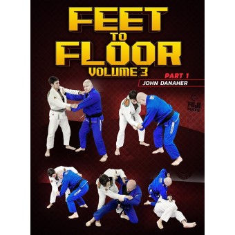 Feet To Floor: Volume 3 by John Danaher