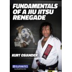 Fundamentals of a Jiu Jitsu Renegade-Kurt Osiander