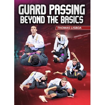 Guard Passing Beyond The Basics by Thomas Lisboa
