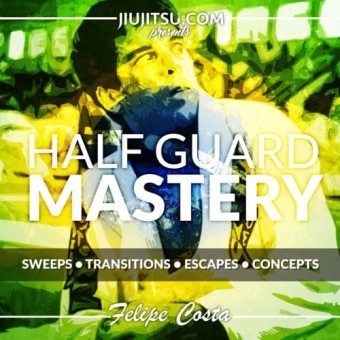 Half Guard Mastery by Felipe Costa