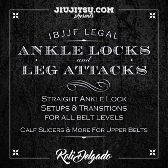 IBJJF Legal Ankle Lock Leg Attacks-Roli Delgado