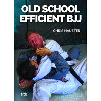 Old School Efficient BJJ-Chris Haueter