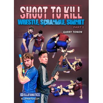 Shoot To Kill Wrestle, Scramble, Submit by Garry Tonon 8 Volume