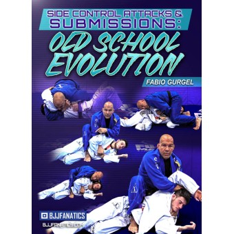 Side Control Attacks and Submissions: Old School Evolution by Fabio Gurgel