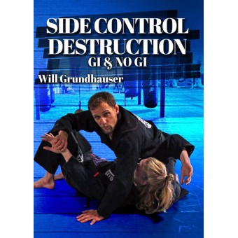 Side Control Destruction Gi and Nogi-Will Grundhauser 2 DVD Set