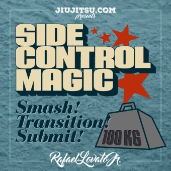 Side Control Magic by Rafael Lovato Jr.