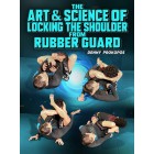 The Art and Science of Locking The Shoulder From Rubber Guard by Denny Prokopos