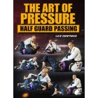 The Art of Pressure Half Guard Passing by Luiz Dentinho