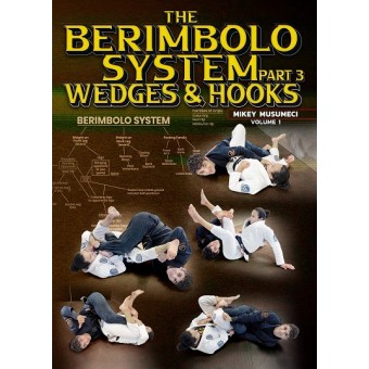 The Berimbolo System Part 3: Wedges and Hooks by Mikey Musumeci