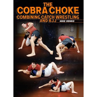 The Cobra Choke Combining Catch Wrestling and BJJ by Mike Demko 