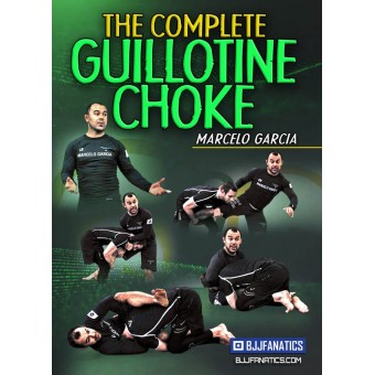 The Complete Guillotine Choke by Marcelo Garcia