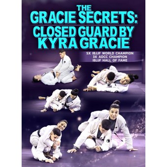 The Gracie Secrets Closed Guard by Kyra Gracie