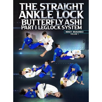 The Straight Ankle Lock Butterfly Ashi Part 1: Leglock System by Mikey Musumeci