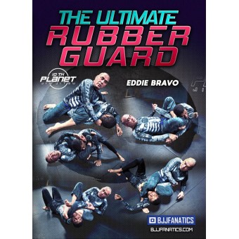 The Ultimate Rubber Guard by Eddie Bravo