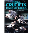 Total Crucifix Back Attacks by Dallas Niles