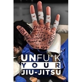 Unf*ck your Jiu Jitsu by Malachy Friedman
