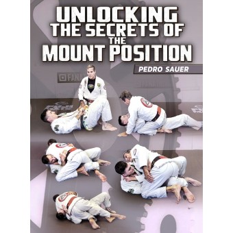 Unlocking The Secrets Of The Mount Position by Pedro Sauer